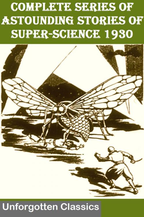 Cover of the book COMPLETE SERIES OF ASTOUNDING STORIES OF SUPER-SCIENCE 1930 by VICTOR ROUSSEAU, RAY CUMMINGS, CHARLES WILLARD DIFFIN, Liongate Press