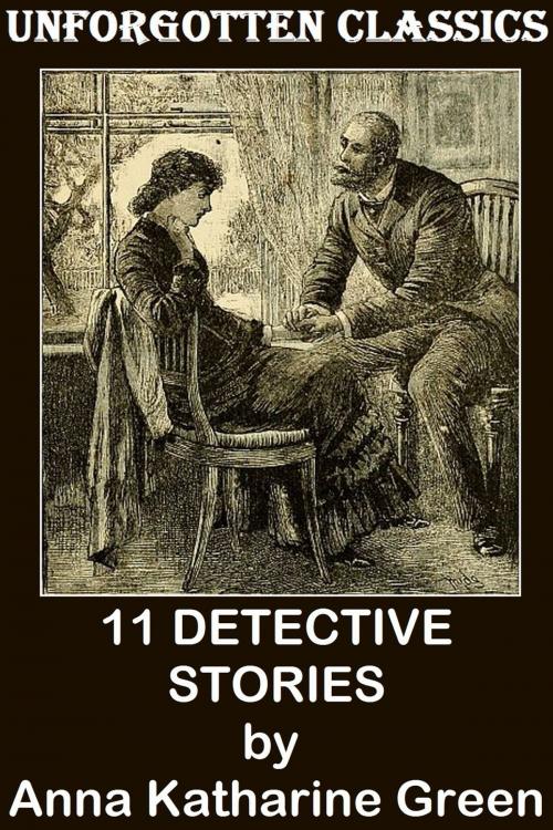 Cover of the book 11 DETECTIVE STORIES - THE DETECTIVE GRYCE MYSTERIES by Anna Katharine Green, Liongate Press