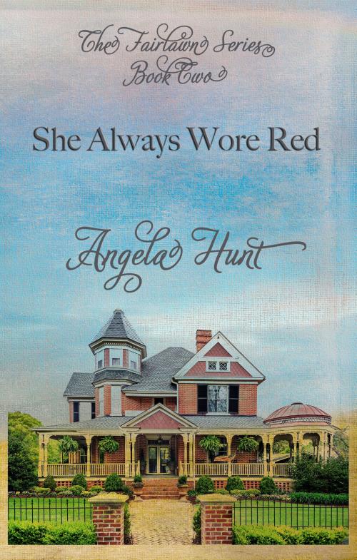 Cover of the book She Always Wore Red by Angela Hunt, Hunt Haven Press