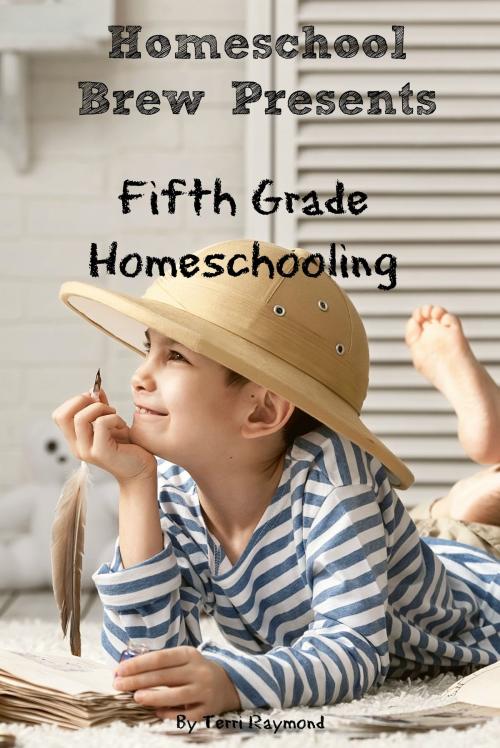 Cover of the book Fifth Grade Homeschooling by Terri Raymond, Greg Sherman, Thomas Bell, HomeSchool Brew Press