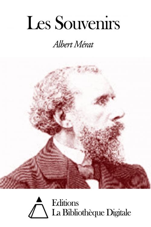 Cover of the book Les Souvenirs by Albert Mérat, Editions la Bibliothèque Digitale