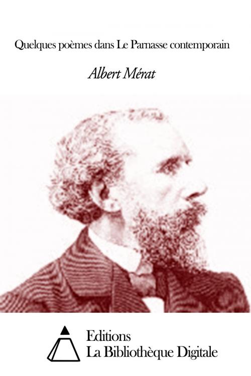 Cover of the book Quelques poèmes dans Le Parnasse contemporain by Albert Mérat, Editions la Bibliothèque Digitale
