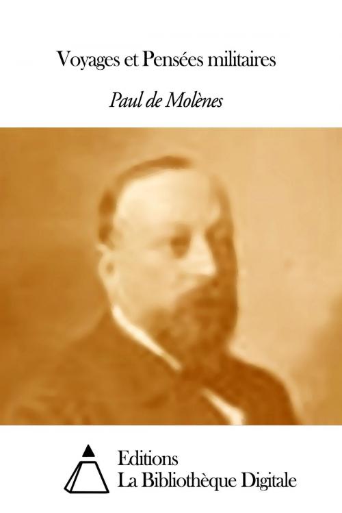 Cover of the book Voyages et Pensées militaires by Paul de Molènes, Editions la Bibliothèque Digitale