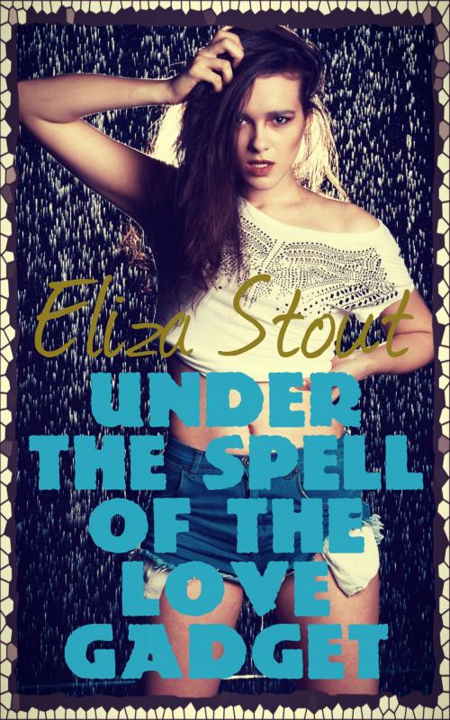 Cover of the book Under the Spell of the Love Gadget by Eliza Stout, Eliza Stout
