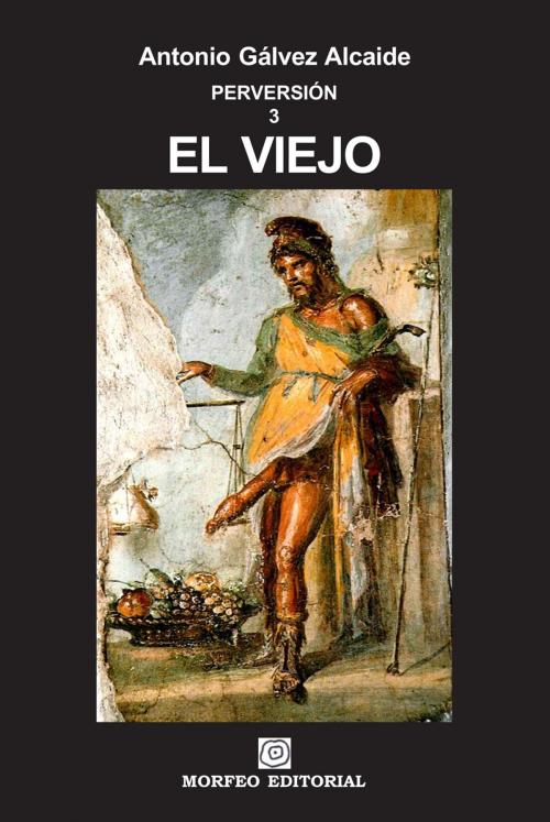 Cover of the book El viejo by Antonio Gálvez Alcaide, Author