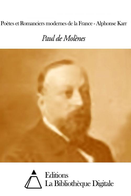 Cover of the book Poètes et Romanciers modernes de la France - Alphonse Karr by Paul de Molènes, Editions la Bibliothèque Digitale