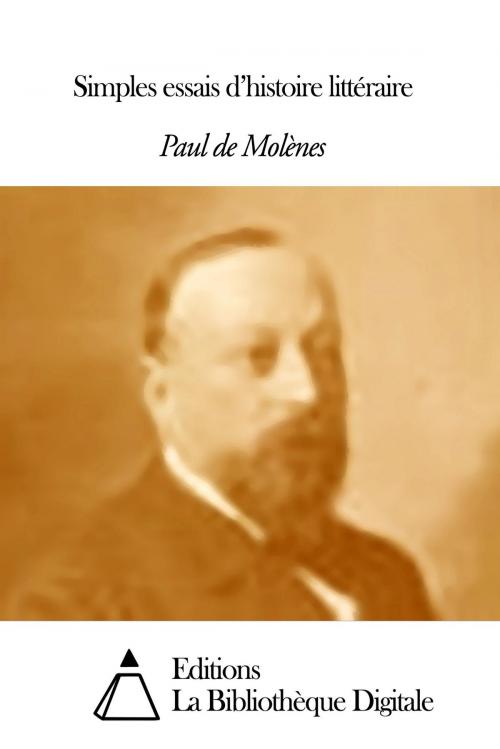 Cover of the book Simples essais d’histoire littéraire by Paul de Molènes, Editions la Bibliothèque Digitale