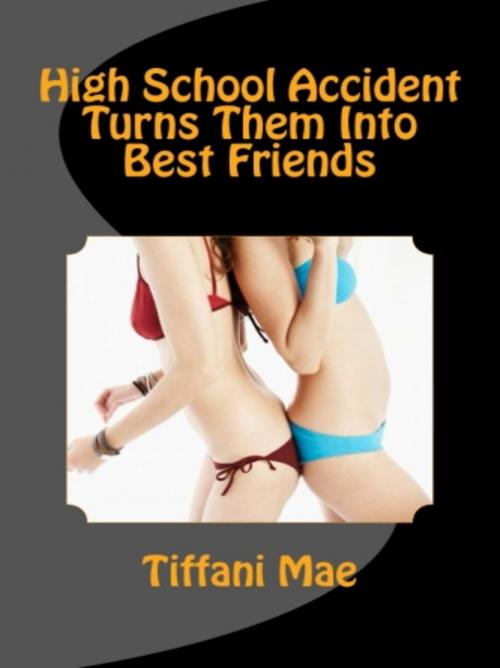 Cover of the book High School Accident Turns Them Into Best Friends by Tiffani Mae, Vince Stead