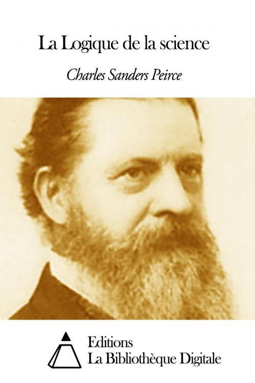 Cover of the book La Logique de la science by Charles Sanders Peirce, Editions la Bibliothèque Digitale