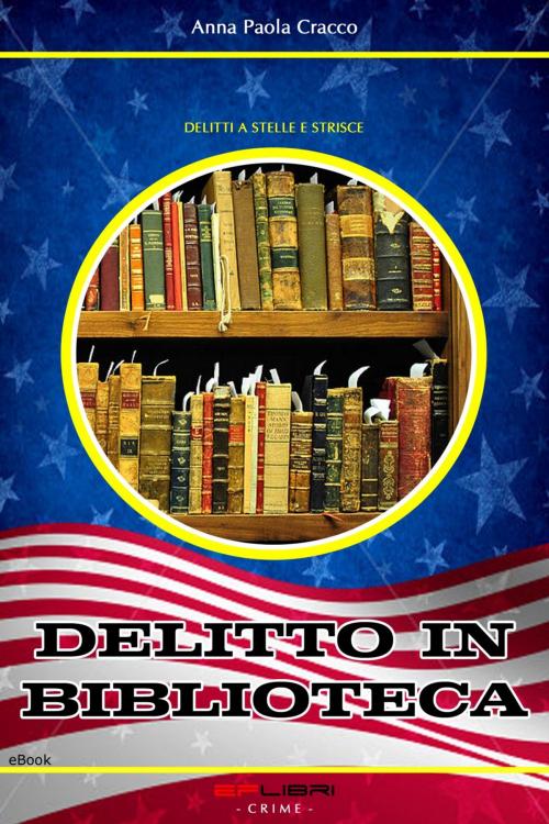 Cover of the book DELITTO IN BIBLIOTECA by Anna Paola Cracco, EF libri - Crime