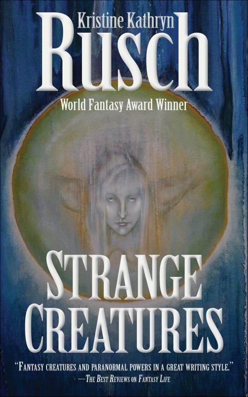 Cover of the book Strange Creatures by Kristine Kathryn Rusch, WMG Publishing Incorporated