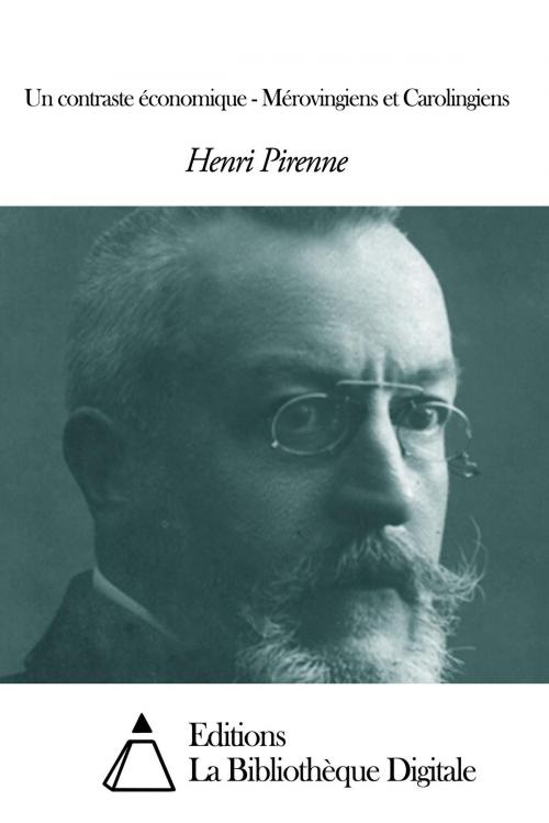 Cover of the book Un contraste économique - Mérovingiens et Carolingiens by Henri Pirenne, Editions la Bibliothèque Digitale