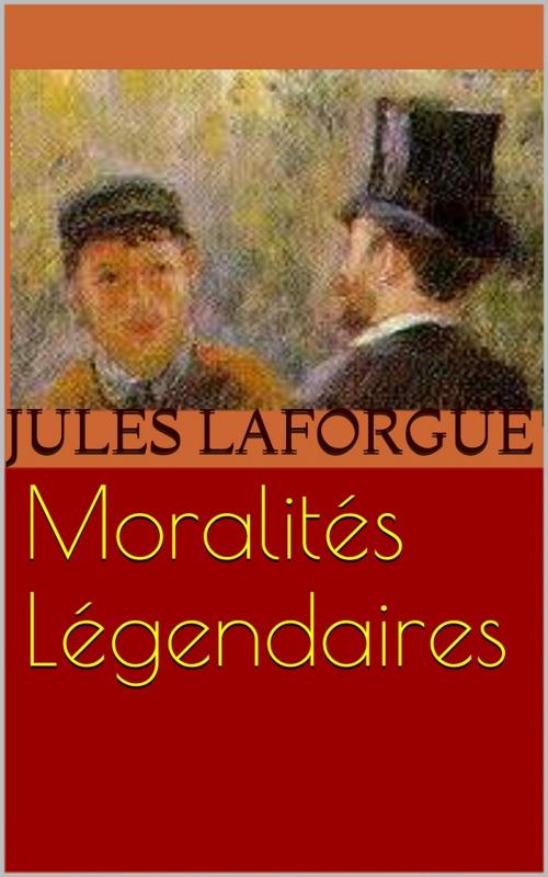 Cover of the book Moralités Légendaires by Jules Laforgue, PRB