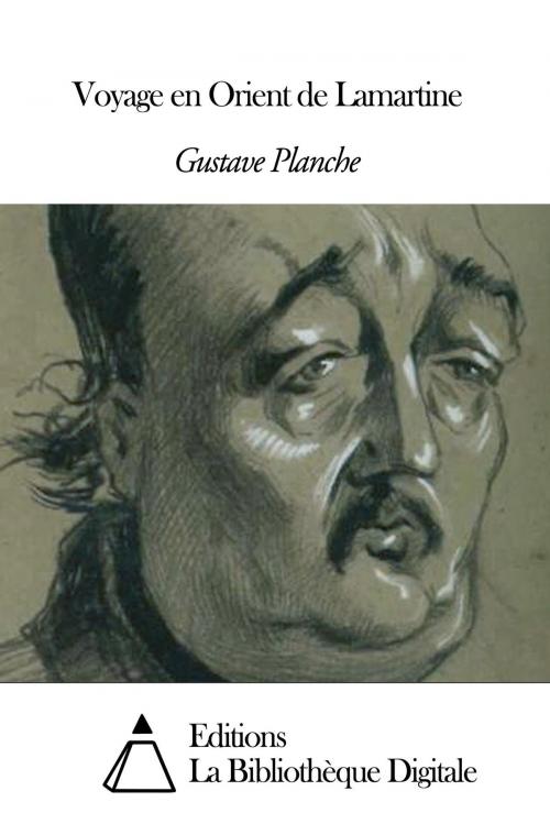 Cover of the book Voyage en Orient de Lamartine by Gustave Planche, Editions la Bibliothèque Digitale
