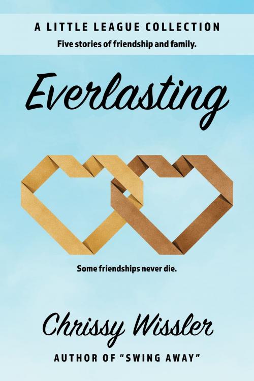 Cover of the book Everlasting by Chrissy Wissler, Blue Cedar Publishing