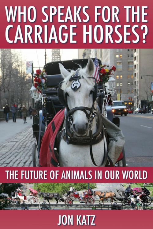 Cover of the book Who Speaks for the Carriage Horses? by Jon Katz, Roadswell Editions