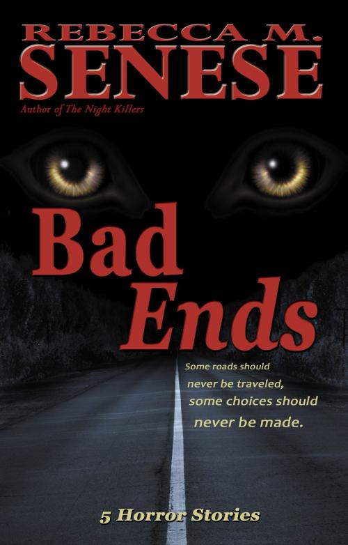 Cover of the book Bad Ends: 5 Horror Stories by Rebecca M. Senese, RFAR Publishing