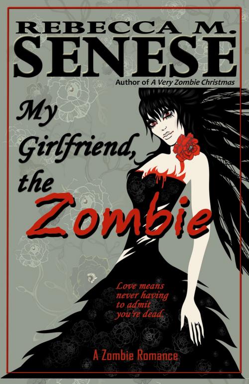 Cover of the book My Girlfriend, the Zombie: A Zombie Romance Story by Rebecca M. Senese, RFAR Publishing