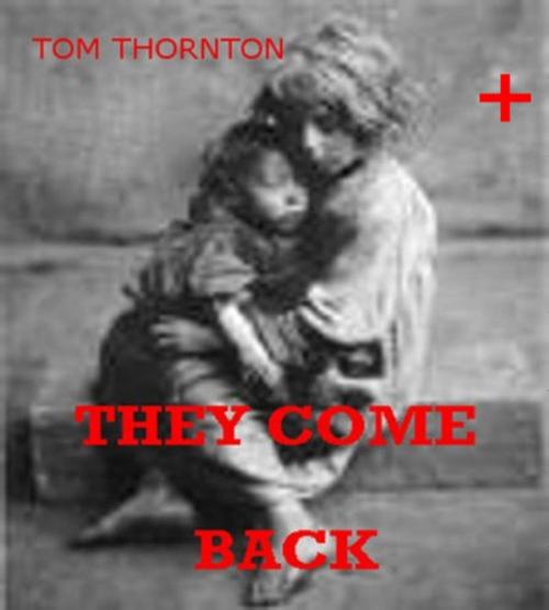 Cover of the book THEY COME BACK by Thomas Thornton, Thomas Thornton
