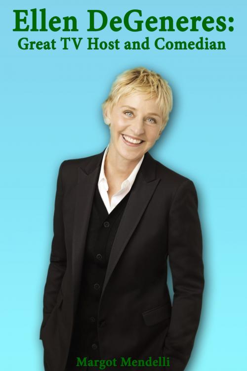Cover of the book Ellen DeGeneres: Great TV Host and Comedian by Margot Mendelli, Margot Mendelli