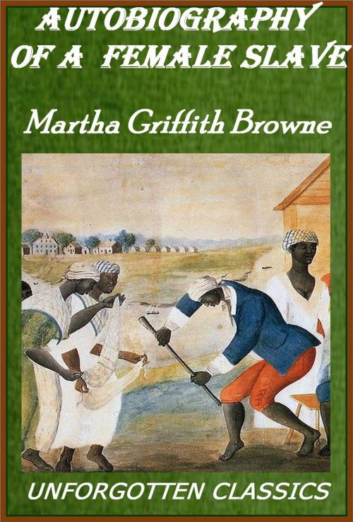 Cover of the book AUTOBIOGRAPHY OF A FEMALE SLAVE by Martha Griffith Browne, Liongate Press