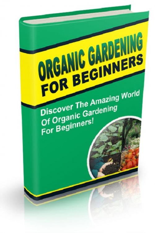 Cover of the book Organic Gardening For Beginners by Anonymous, Consumer Oriented Ebooks Publisher