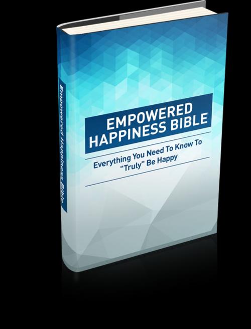 Cover of the book Empowered Happiness Bible by Anonymous, Consumer Oriented Ebooks Publisher
