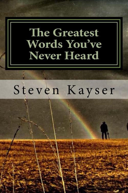 Cover of the book The Greatest Words You've Never Heard by Steve Kayser, Kayser Media