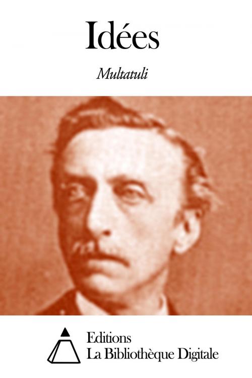 Cover of the book Idées by Multatuli, Editions la Bibliothèque Digitale