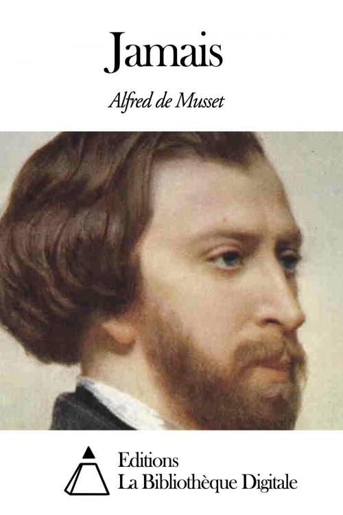 Cover of the book Jamais by Alfred de Musset, Editions la Bibliothèque Digitale