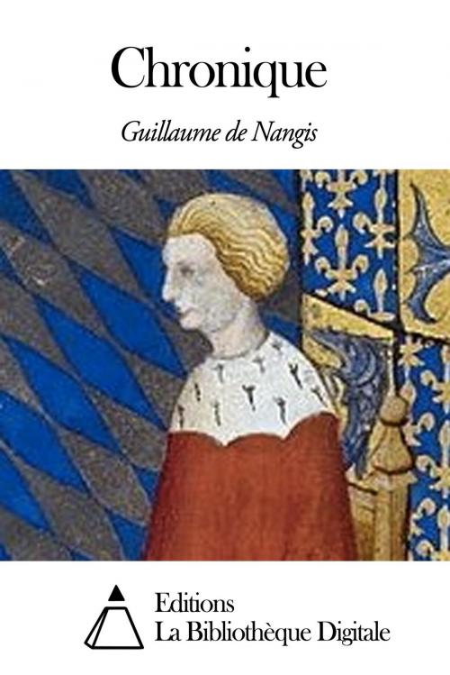 Cover of the book Chronique by Guillaume de Nangis, Editions la Bibliothèque Digitale