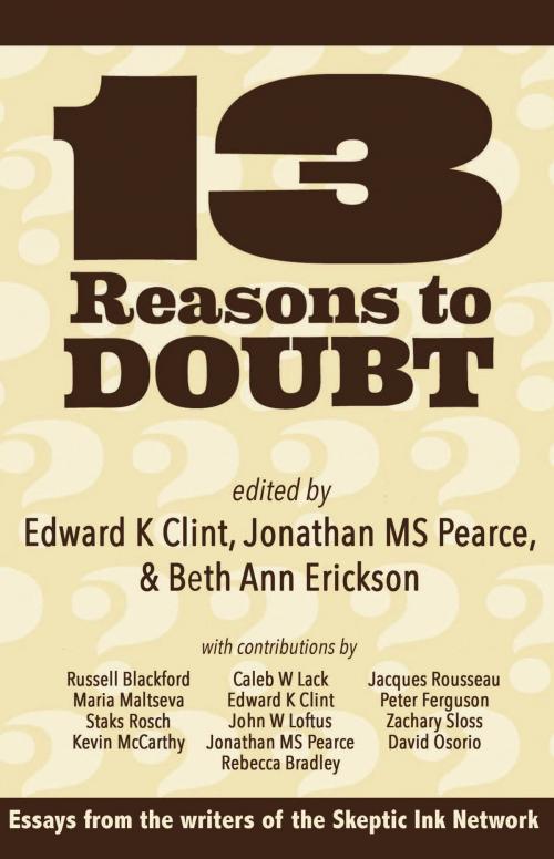 Cover of the book 13 Reasons To Doubt by Edward K Clint, Jonathan MS Pearce, Beth Ann Erickson, Onus Books