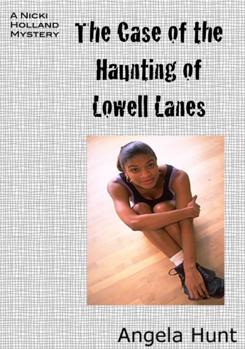 Cover of the book The Case of the Haunting of Lowell Lanes by Angela Hunt, Hunt Haven Press