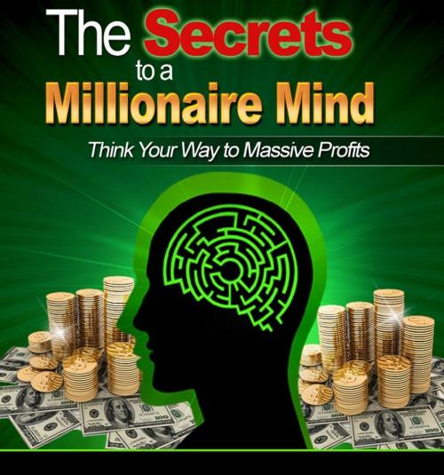 Cover of the book The Secrets to a Millionaire Mind by Anonymous, Consumer Oriented Ebooks Publisher