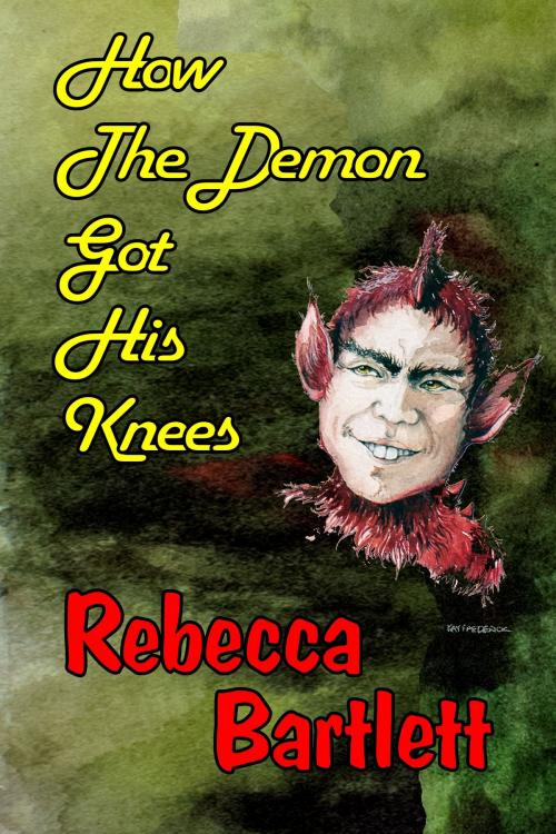 Cover of the book How the Demon Got His Knees by Rebecca Bartlett, Suburban Dingo Publisher
