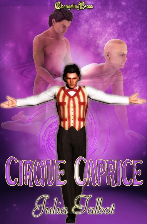 Cover of the book Cirque Caprice (Box Set) by Julia Talbot, Changeling Press LLC