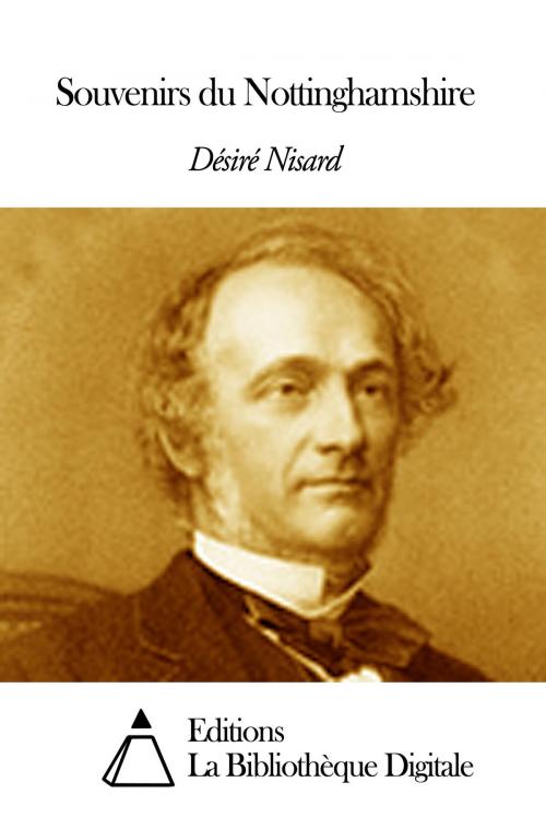 Cover of the book Souvenirs du Nottinghamshire by Désiré Nisard, Editions la Bibliothèque Digitale