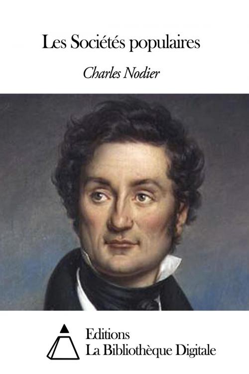 Cover of the book Les Sociétés populaires by Charles Nodier, Editions la Bibliothèque Digitale