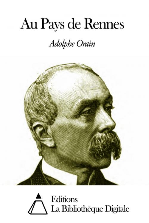 Cover of the book Au Pays de Rennes by Adolphe Orain, Editions la Bibliothèque Digitale