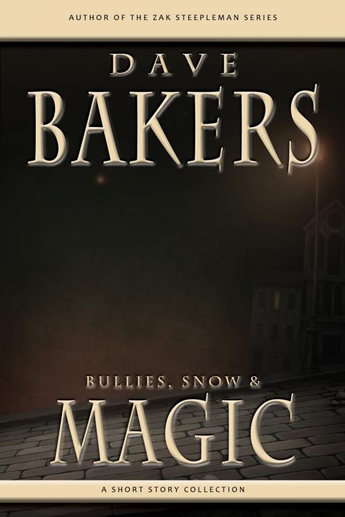 Cover of the book Bullies, Snow and Magic by Dave Bakers, DIB Books