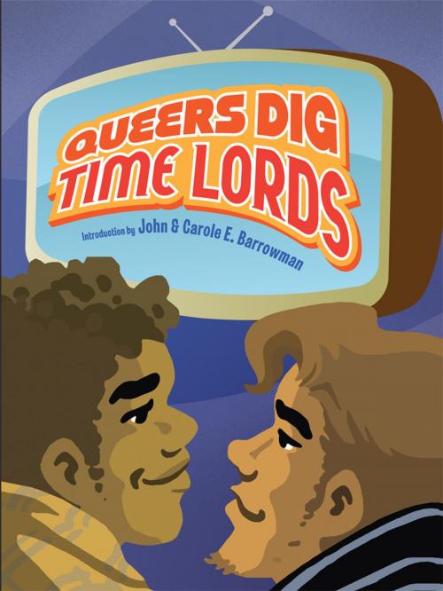 Cover of the book Queers Dig Time Lords: A Celebration of Doctor Who by the LGBTQ Fans Who Love It by Sigrid Ellis, Michael Damian Thomas, Mad Norwegian Press