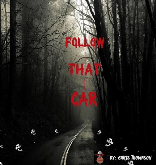 Cover of the book Follow That Car - A Penny Dreadful by Chris Thompson, Penny Dreadful Publications