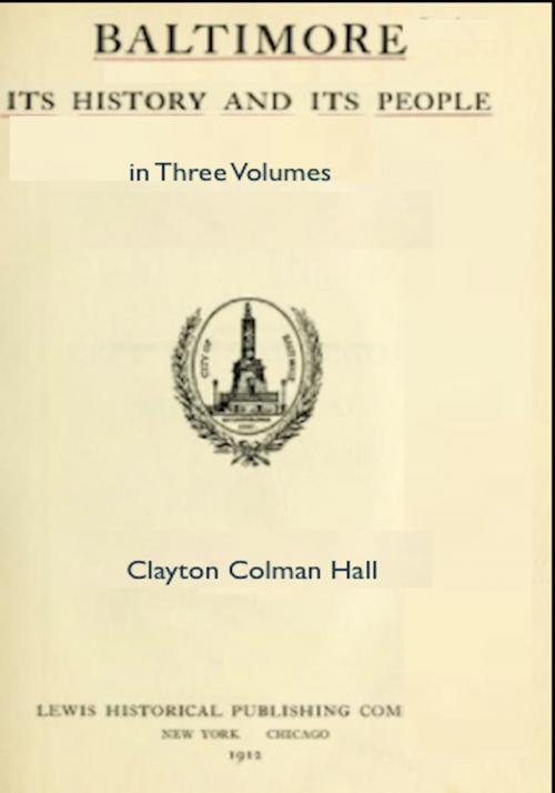 Cover of the book Baltimore: its History and Its People in Three Volumes by Clayton Colman Hall, AfterMath