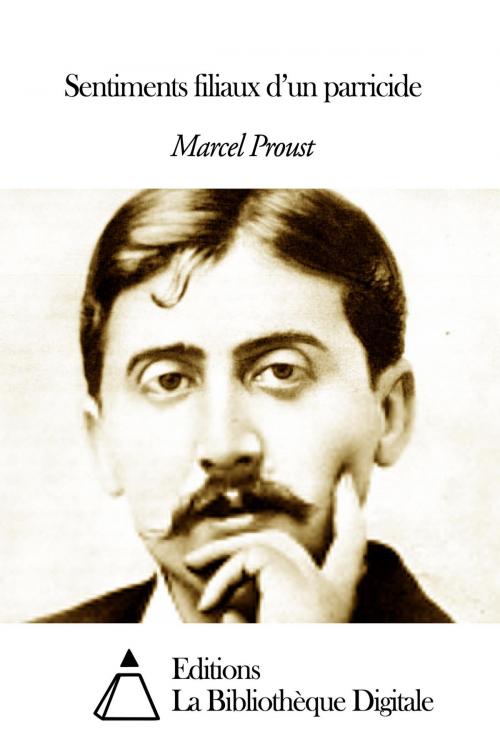 Cover of the book Sentiments filiaux d’un parricide by Marcel Proust, Editions la Bibliothèque Digitale