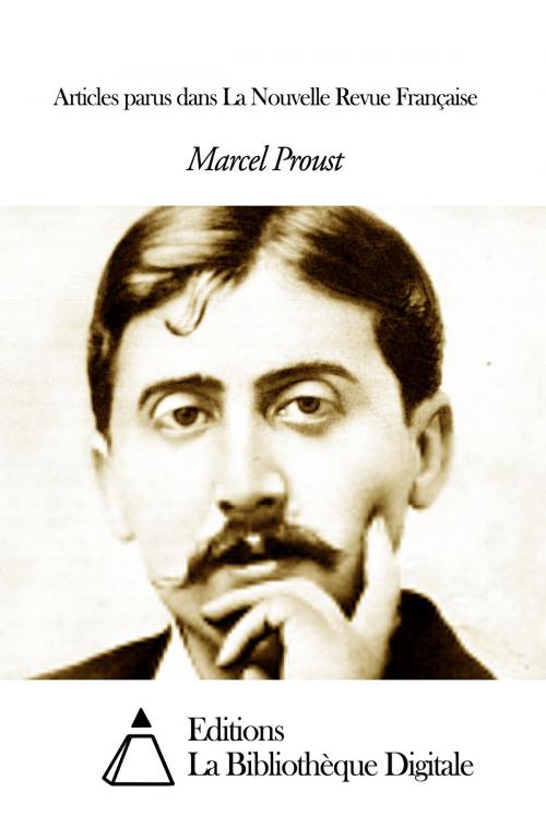 Cover of the book Articles parus dans La Nouvelle Revue Française by Marcel Proust, Editions la Bibliothèque Digitale
