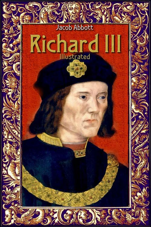 Cover of the book Richard III: Illustrated by Jacob Abbott, History Alive