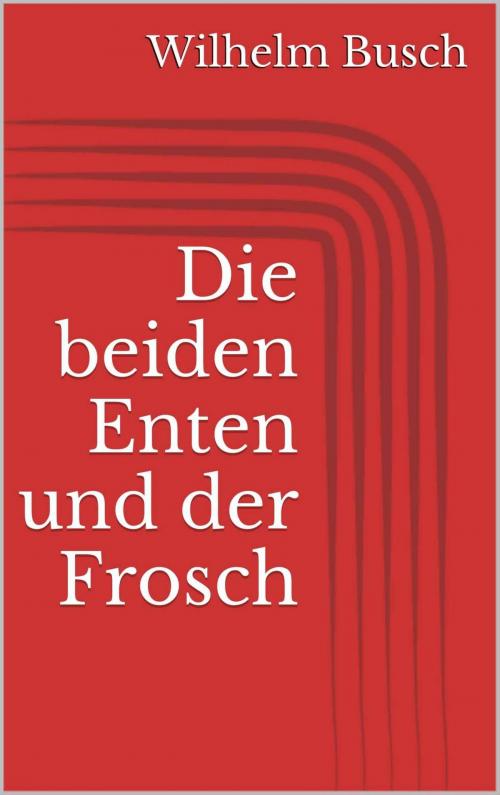 Cover of the book Die beiden Enten und der Frosch by Wilhelm Busch, Paperless
