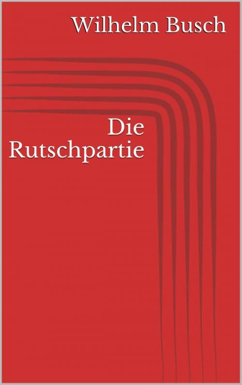 Cover of the book Die Rutschpartie by Wilhelm Busch, Paperless