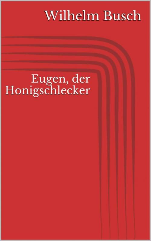 Cover of the book Eugen, der Honigschlecker by Wilhelm Busch, Paperless