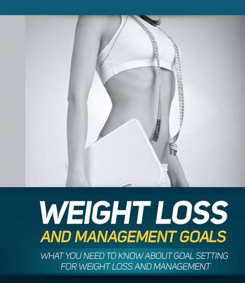 Cover of the book Weight Loss And Management Goals by Anonymous, Consumer Oriented Ebooks Publisher